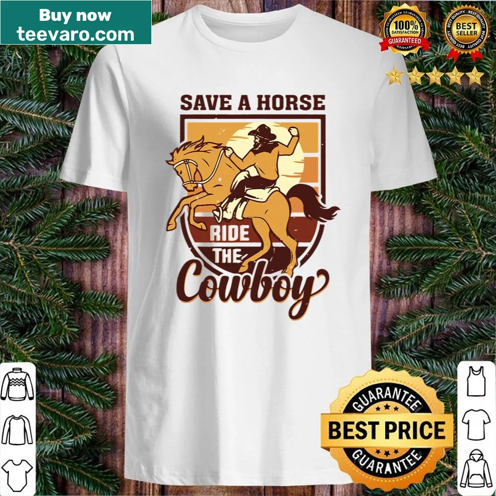Shirt with the phrase 'Save A Horse Ride A Cowboy' and Western elements