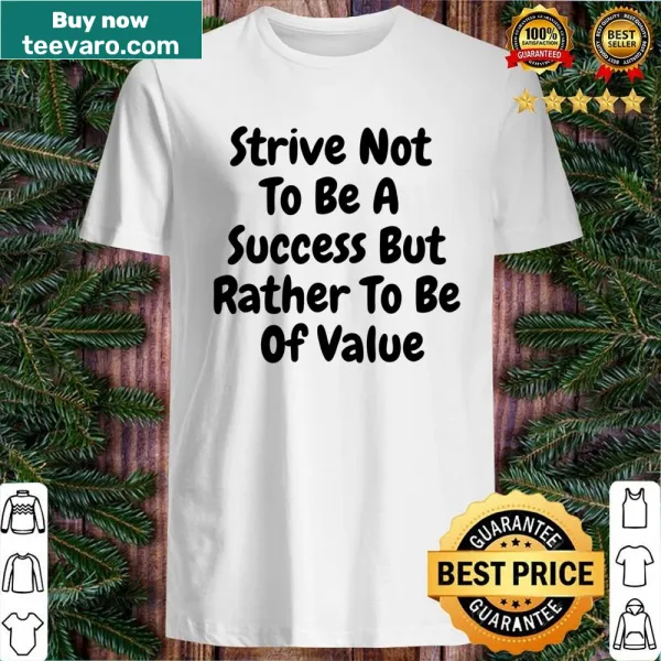 Inspirational text about value over success on a shirt