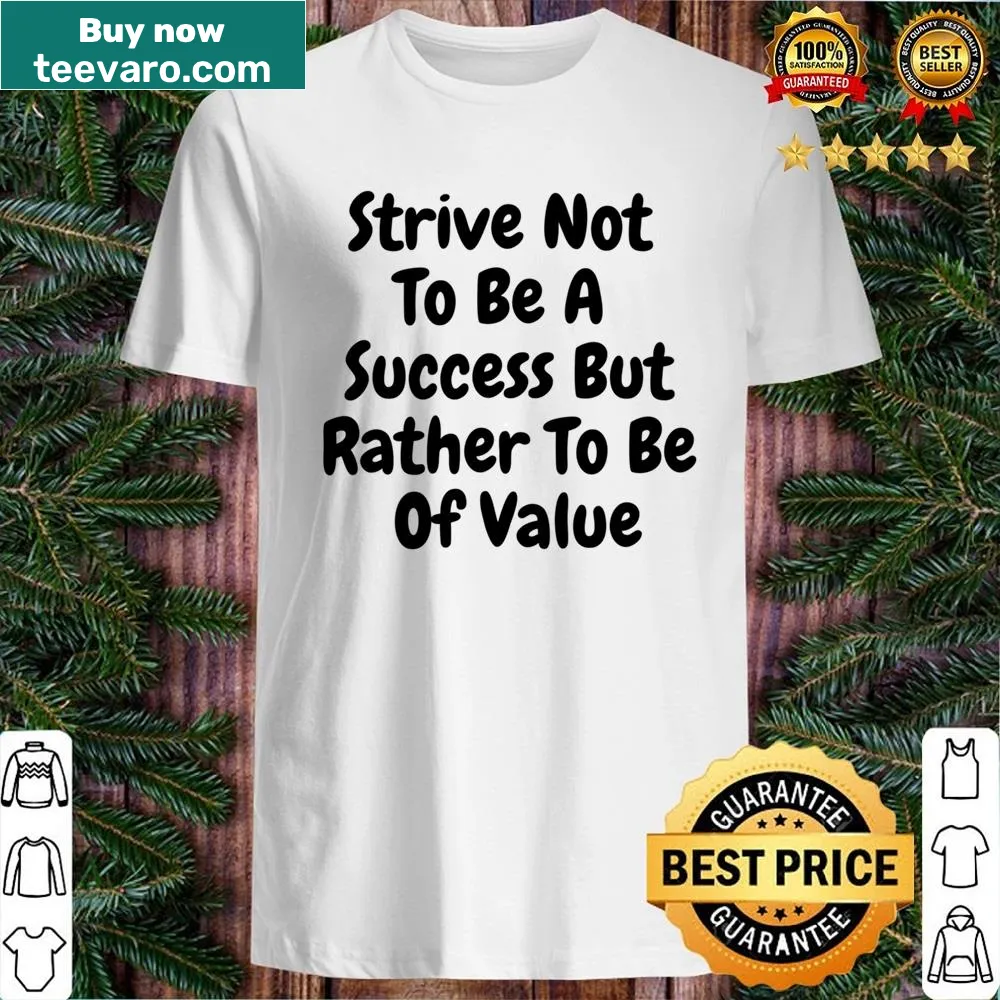 Inspirational text about value over success on a shirt