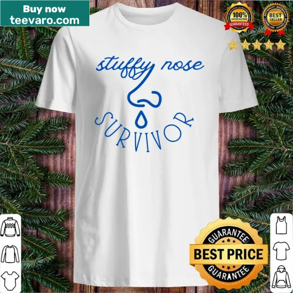 Funny design celebrating being a stuffy nose survivor on a shirt