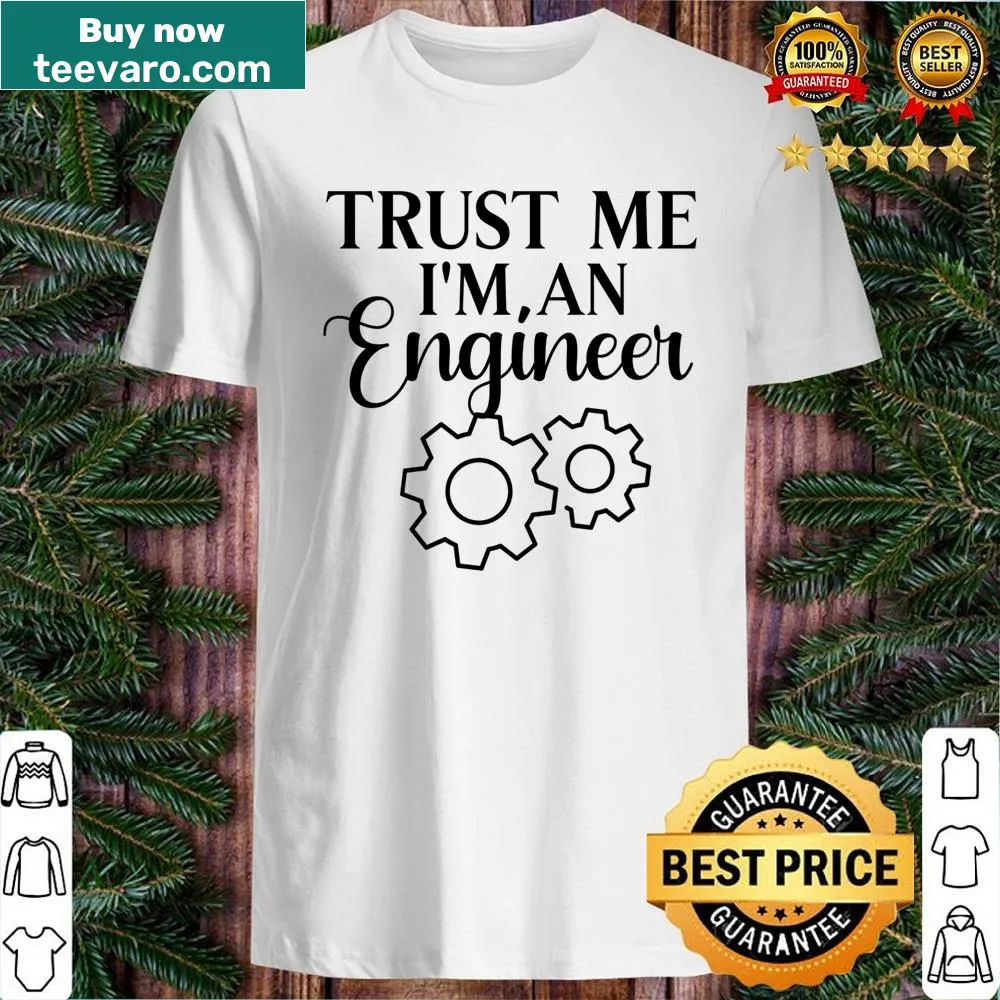 Shirt featuring Trust Me I'm An Engineer slogan