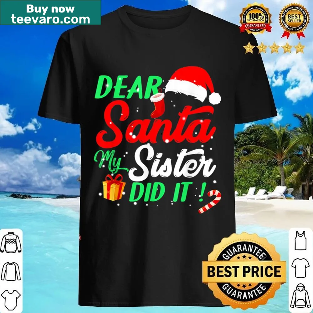 Humorous Christmas shirt with 'Dear Santa, My Sister Did It' text