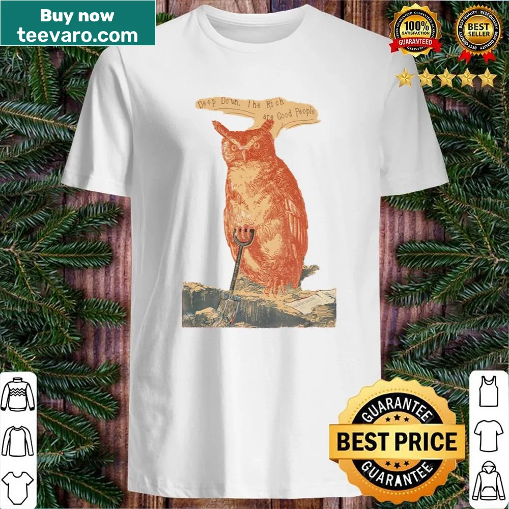 Bold statement shirt reading 'Deep Down The Rich Are Good People'
