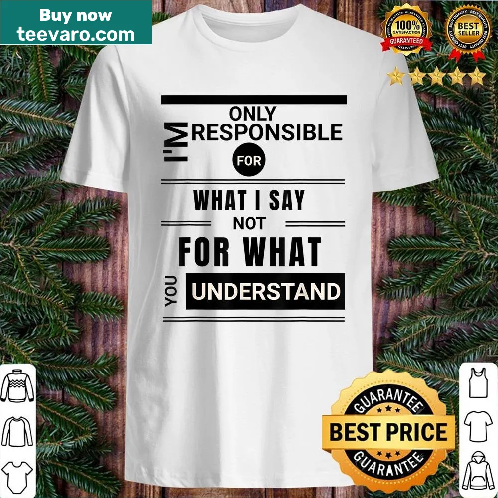 Funny text shirt about communication misunderstandings