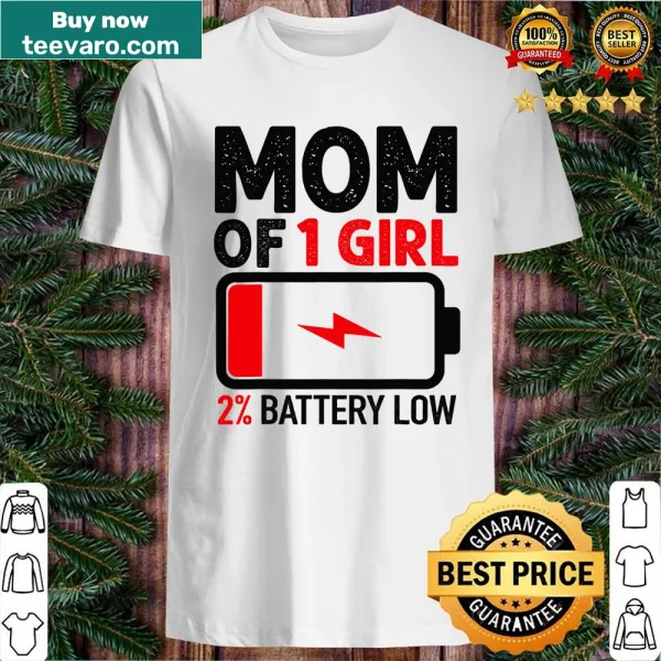 Mom shirt featuring the phrase Mom Of 1 Girl Low Battery