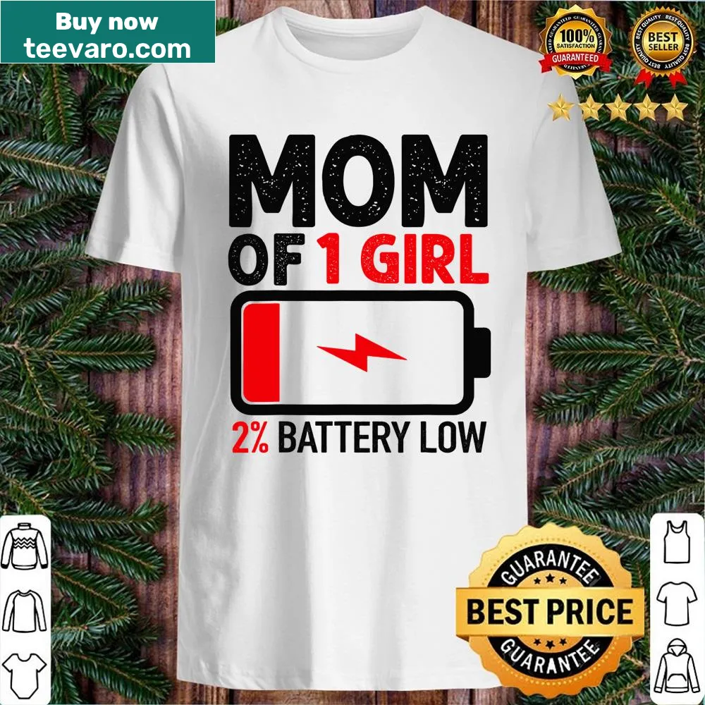 Mom shirt featuring the phrase Mom Of 1 Girl Low Battery