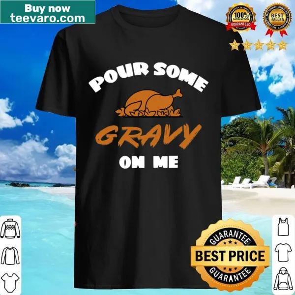 Funny Thanksgiving shirt with gravy slogan