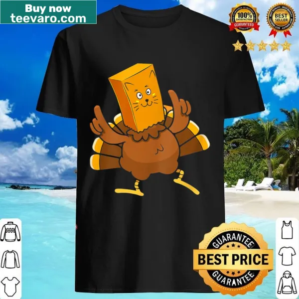 Funny Thanksgiving shirt with turkey and cat saying