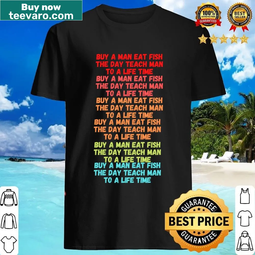 Shirt with fishing proverb text about teaching and sharing