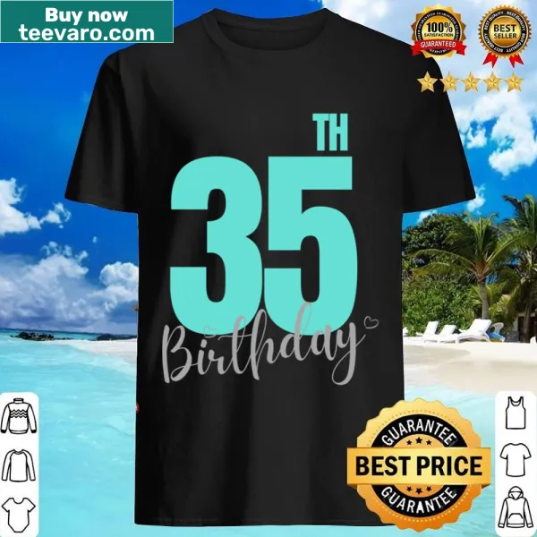 Fun birthday shirt for a 35-year-old with playful text