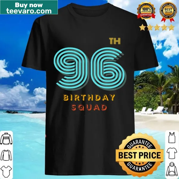 Birthday Squad shirt celebrating 96 years with family member titles