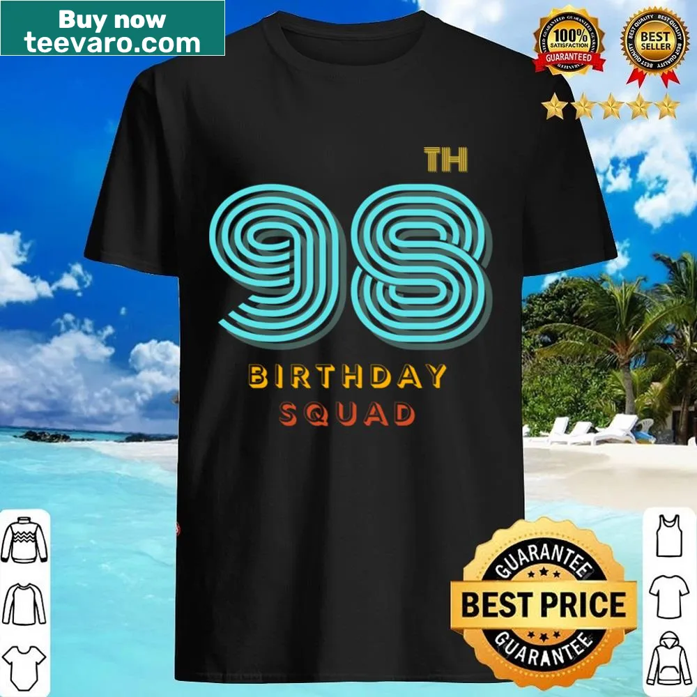 Funny birthday shirt celebrating a 98-year-old's milestone.