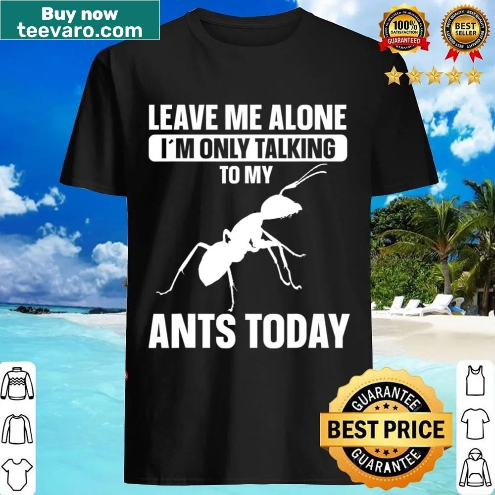Funny ant-keeping shirt with playful graphics and text.