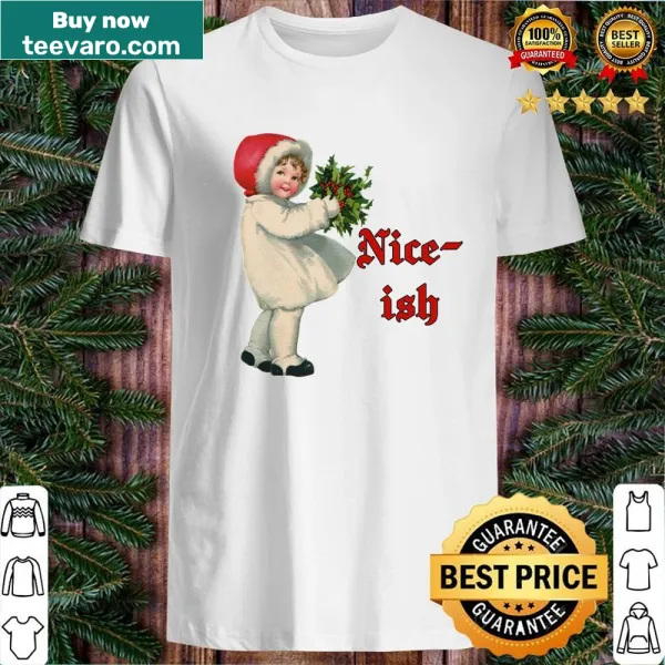 Cute Christmas shirt with text 'She's Not Naughty She's Niceish'
