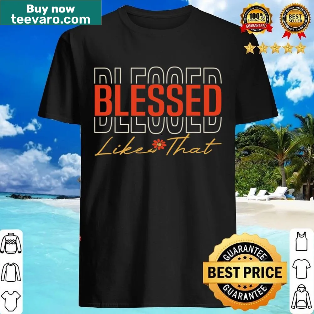 Inspirational shirt with a positive Christian message about being blessed.