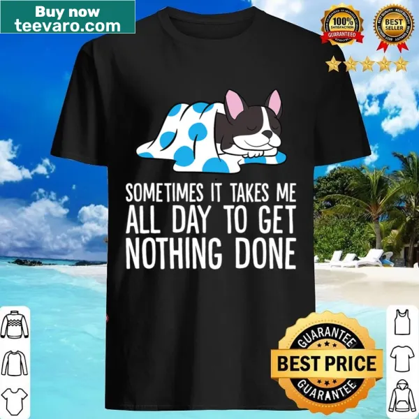 Funny Boston Terrier shirt with humorous text about laziness