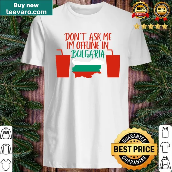 Playful shirt with typography about being offline in Bulgaria.
