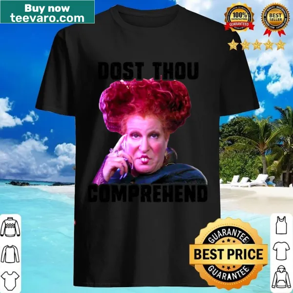 Witty shirt with the phrase 'Dost Thou Comprehend' in stylish typography.