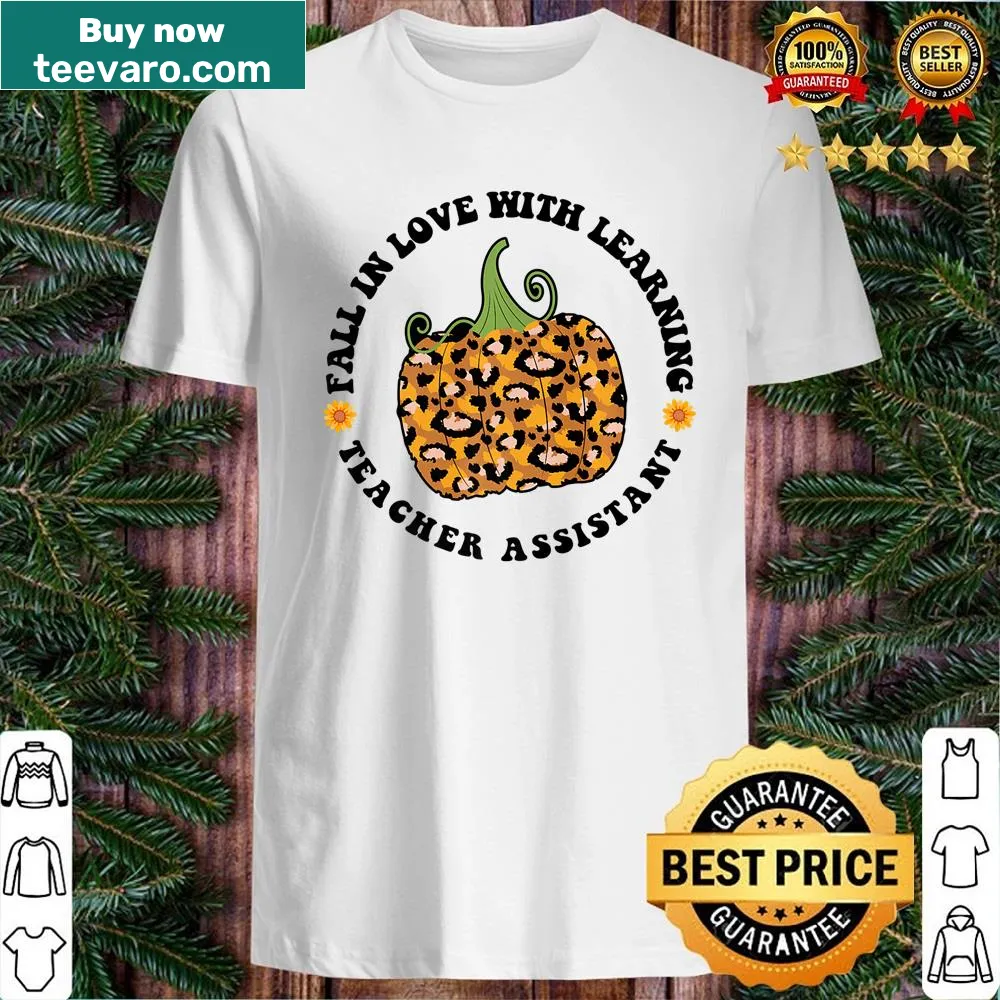 Inspirational shirt for teacher assistants promoting a love for learning