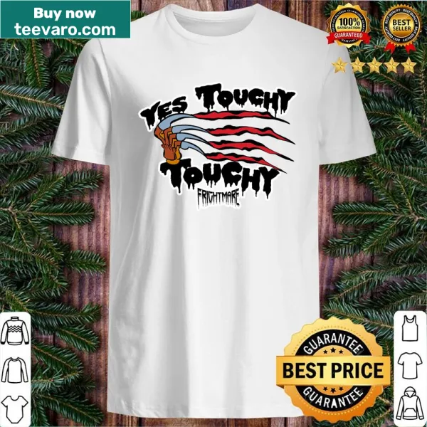 Humorous shirt with the phrase 'Frightmare Yes Touchy' for Halloween.