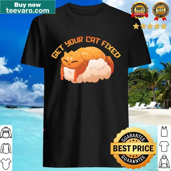 Witty shirt with the phrase Get Your Cat Fixed promoting pet care