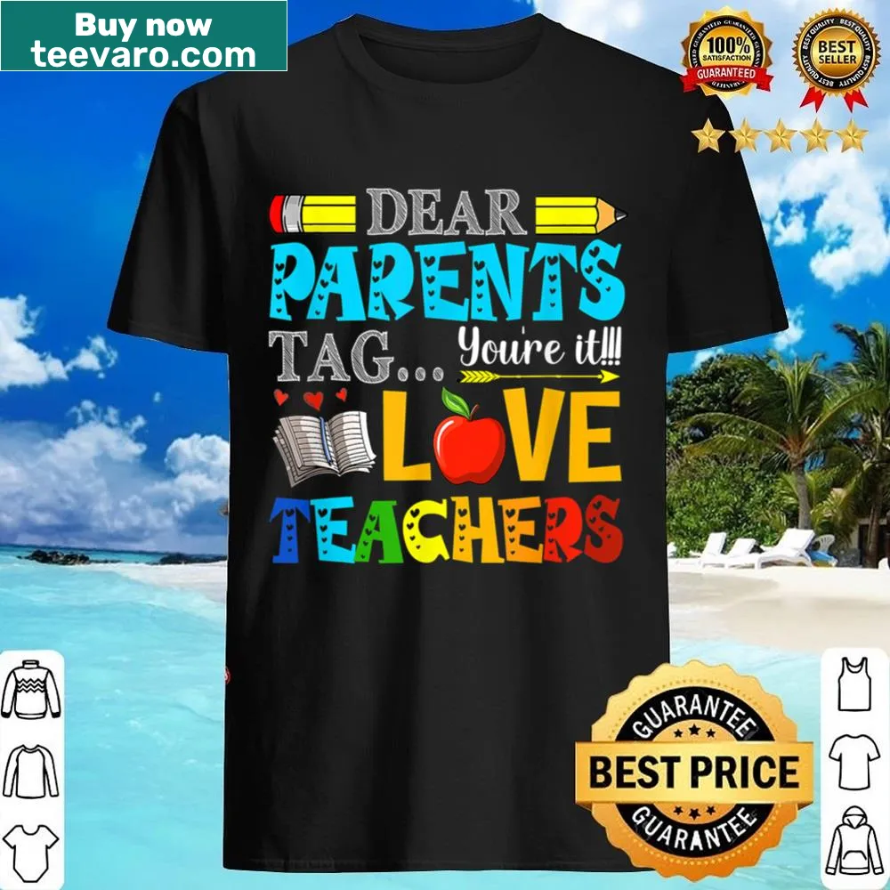 Fun teacher shirt with 'Dear Parents Tag You're It' message