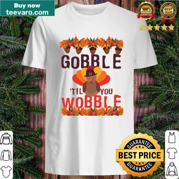 Funny Thanksgiving shirt with 'Gobble Till You Wobble' text design