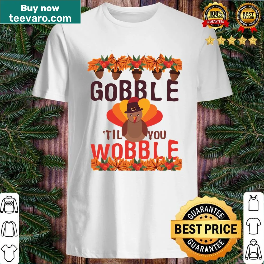 Funny Thanksgiving shirt with 'Gobble Till You Wobble' text design