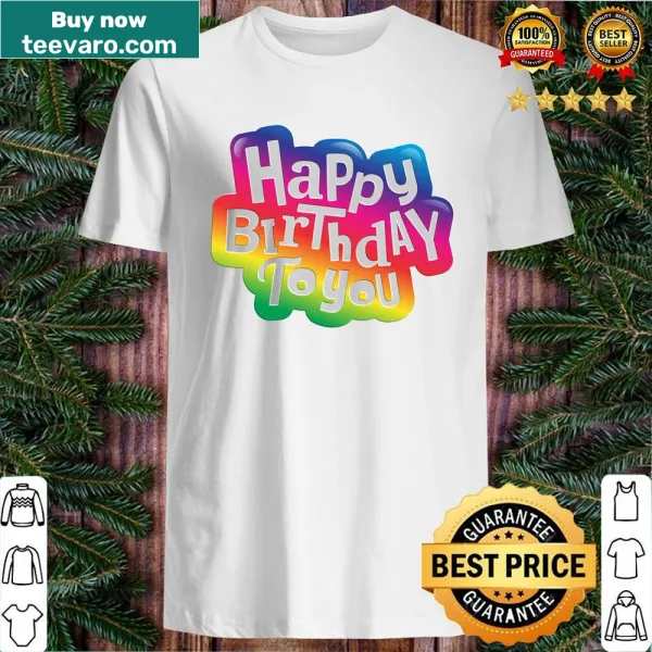 Birthday celebration t-shirt with text saying Happy Birthday To You