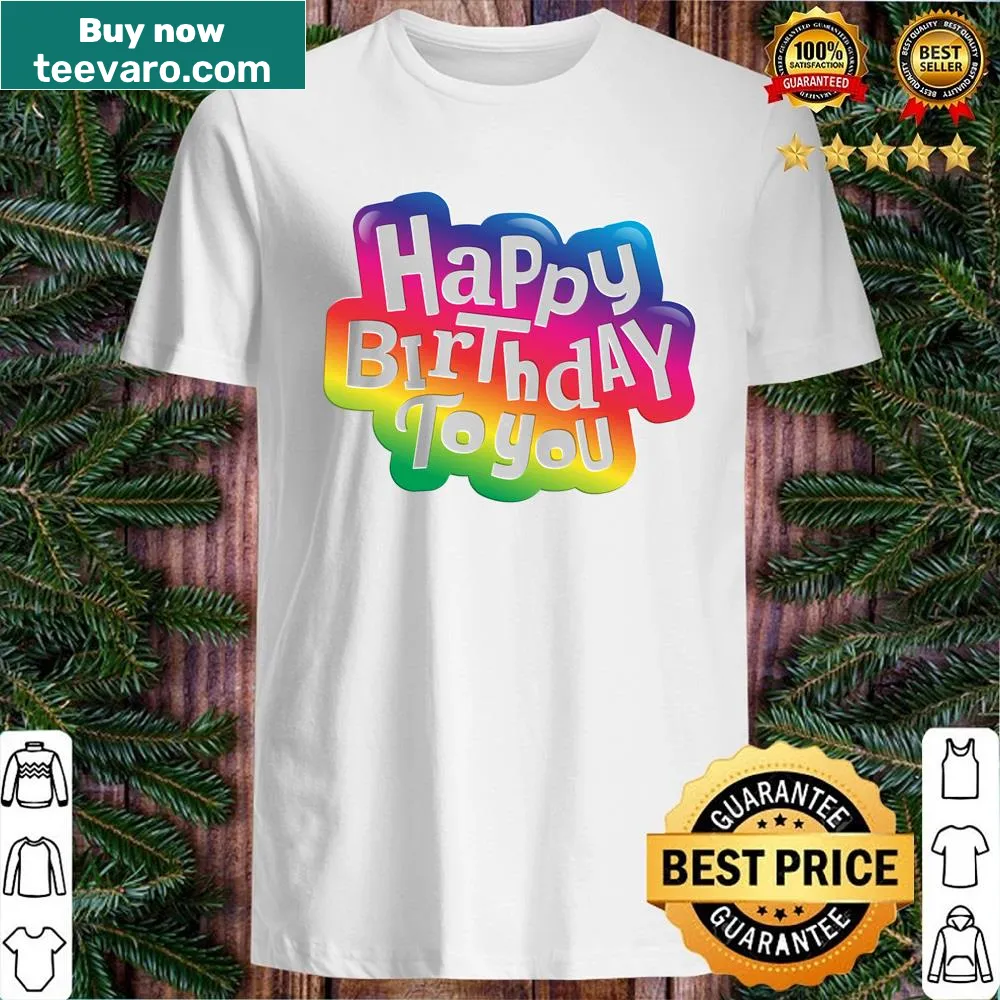 Birthday celebration t-shirt with text saying Happy Birthday To You