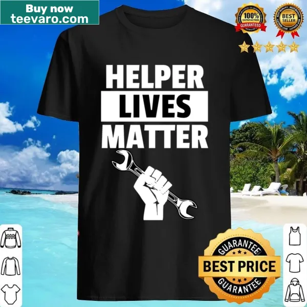 Straightforward design shirt highlighting the importance of helpers