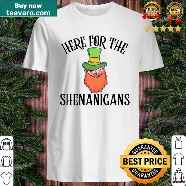 Shirt with the phrase 'Here For The Shenanigans' in bold text