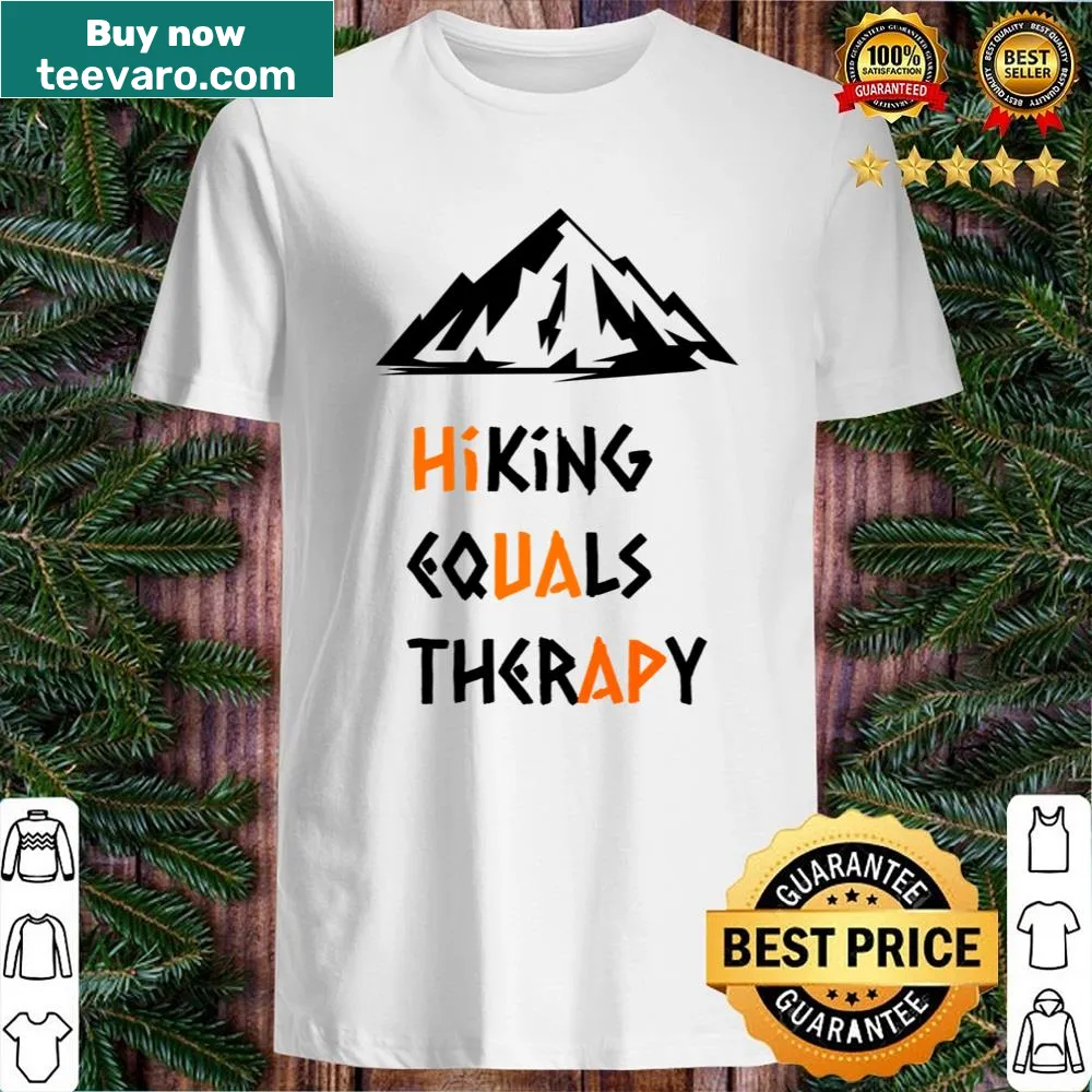 Funny hiking shirt with the phrase 'Hiking Equals Therapy'