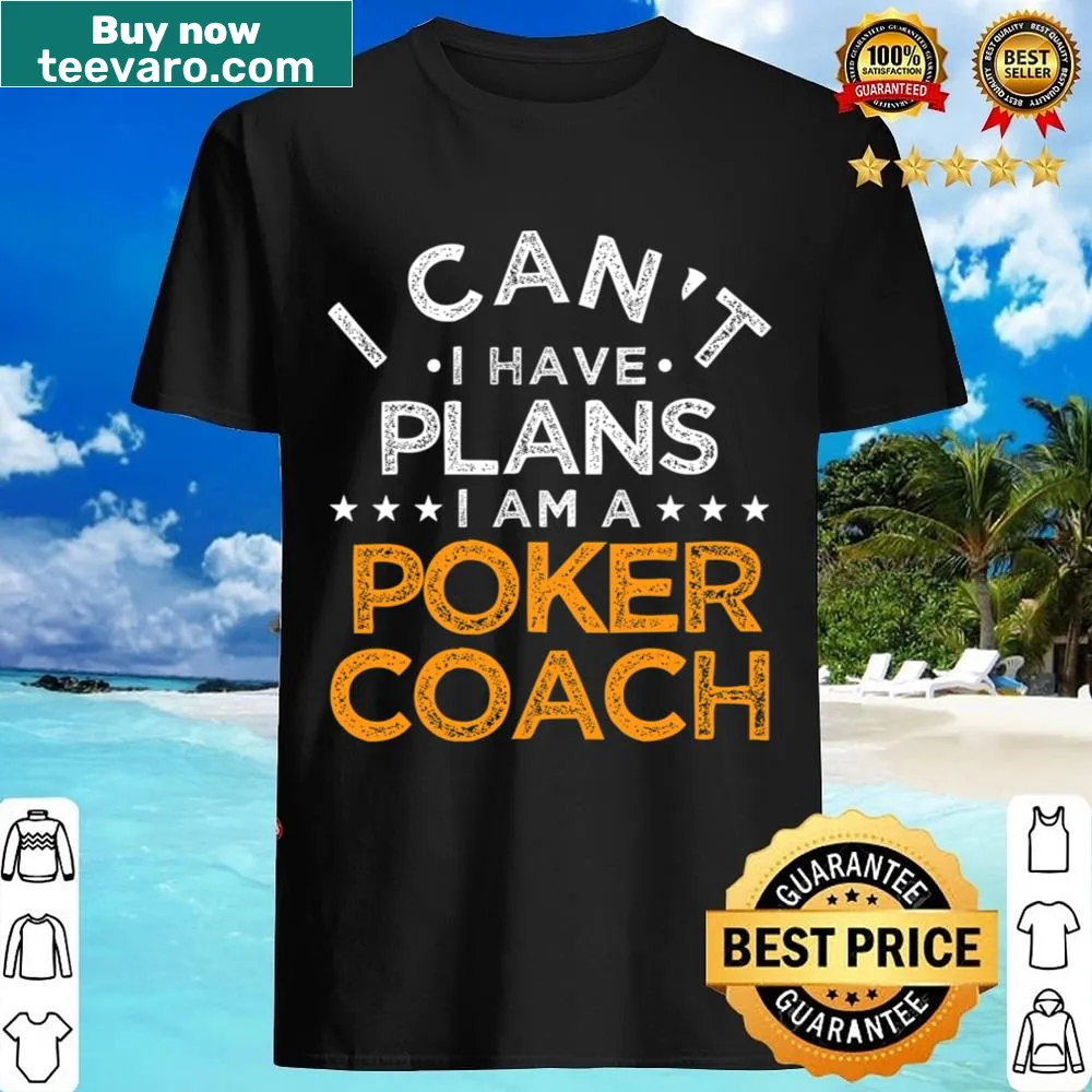 Funny shirt with 'I Can't I Have Plans' text for poker lovers