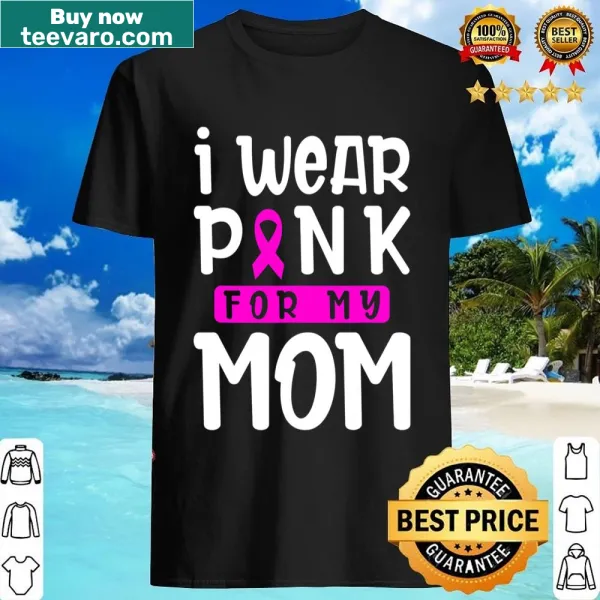 Sentimental shirt stating 'I Wear Pink For My Mom' in stylish typography