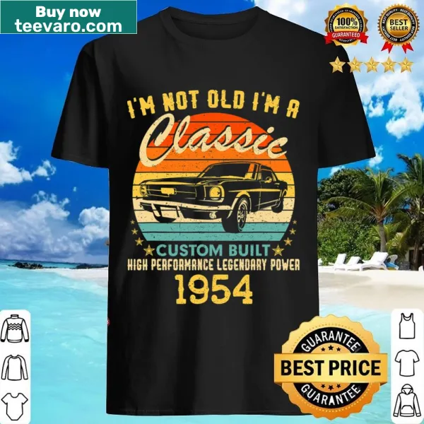 Birthday shirt for 69th birthday with the phrase 'I'm Not Old I'm A Born 1954'