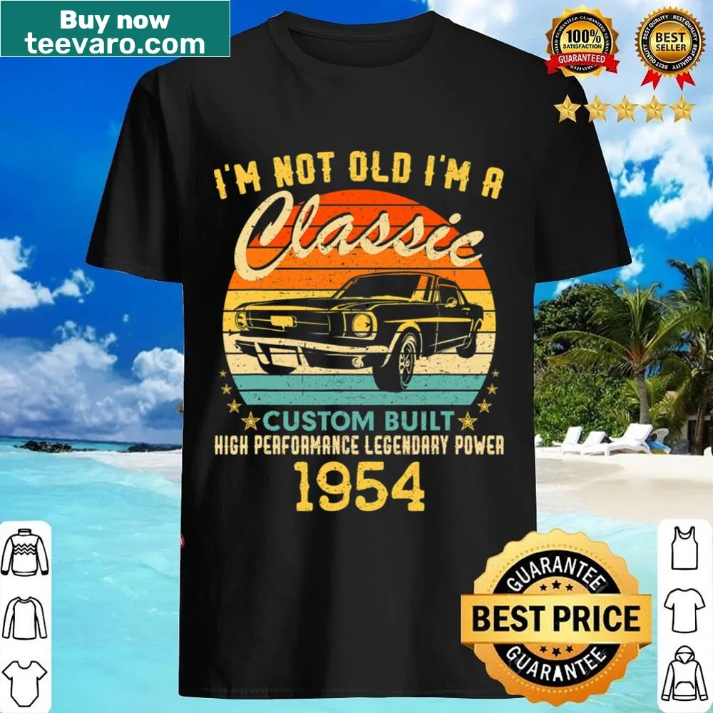 Birthday shirt for 69th birthday with the phrase 'I'm Not Old I'm A Born 1954'
