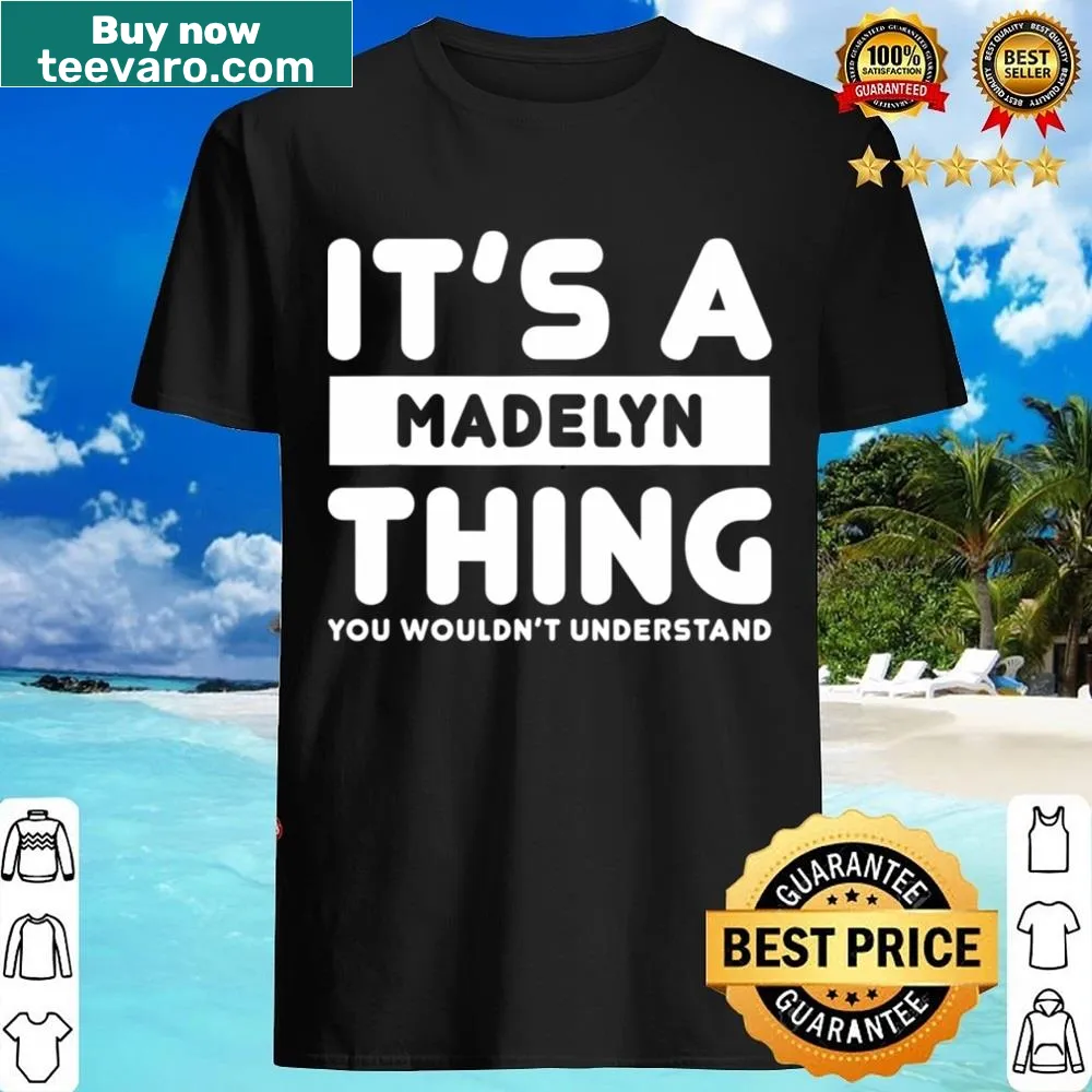 Shirt with text 'It's A Madelyn Thing You Wouldn't Understand'