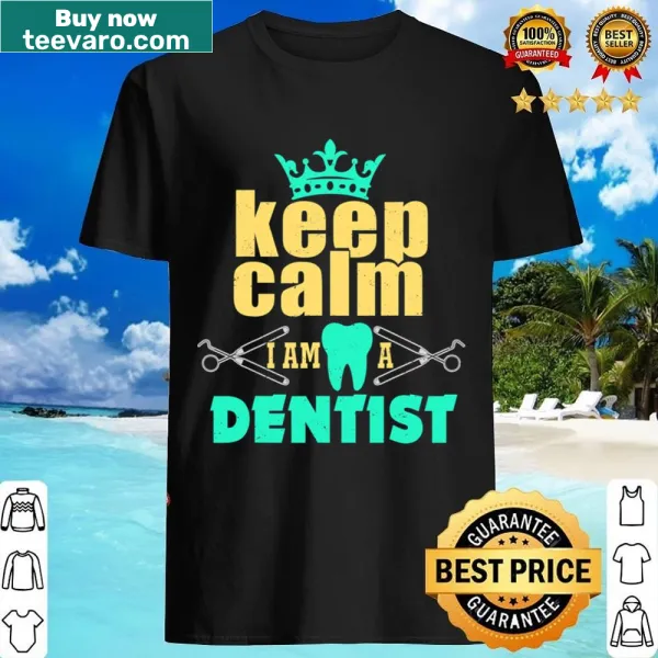 Funny dentist t-shirt with 'Keep Calm I'm A Dentist' text