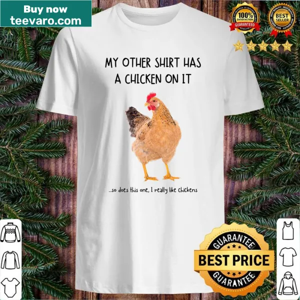 Funny shirt stating My Other Things Has A Chicken On It