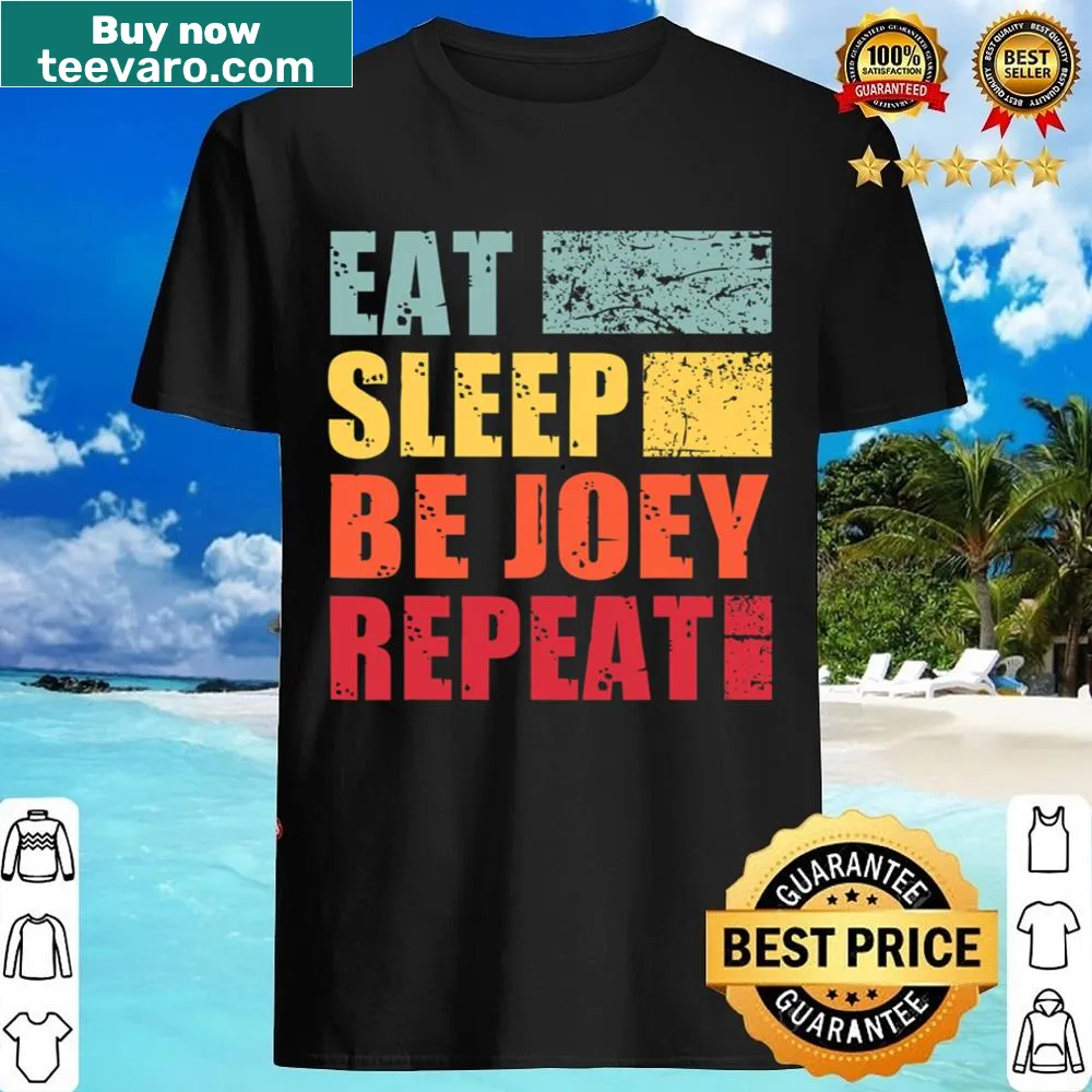 Personalized shirt with 'Eat Sleep Be Joey' slogan