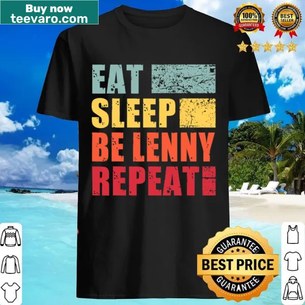Personalized shirt with 'Eat Sleep Be Lenny' slogan