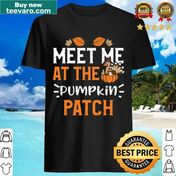 Thanksgiving shirt with 'Meet Me At The Pumpkin Patch' typography