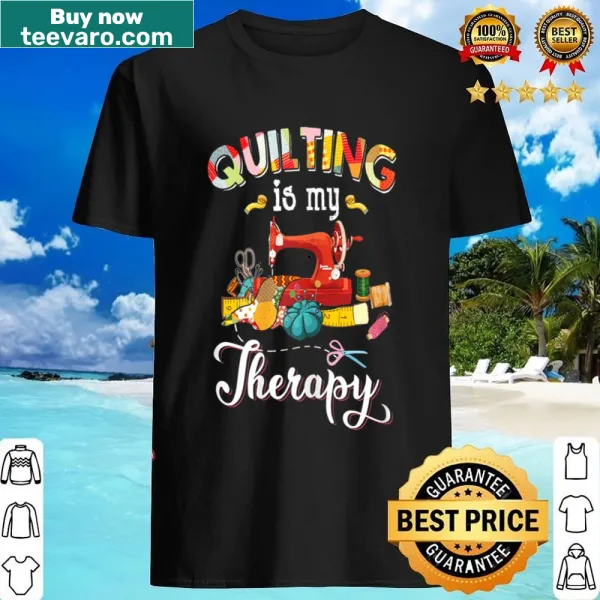 Shirt with 'Quilting Is My Therapy' text in stylized typography