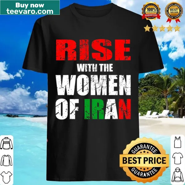 Inspirational shirt with 'Rise With The Of Iran Life Freedom' text