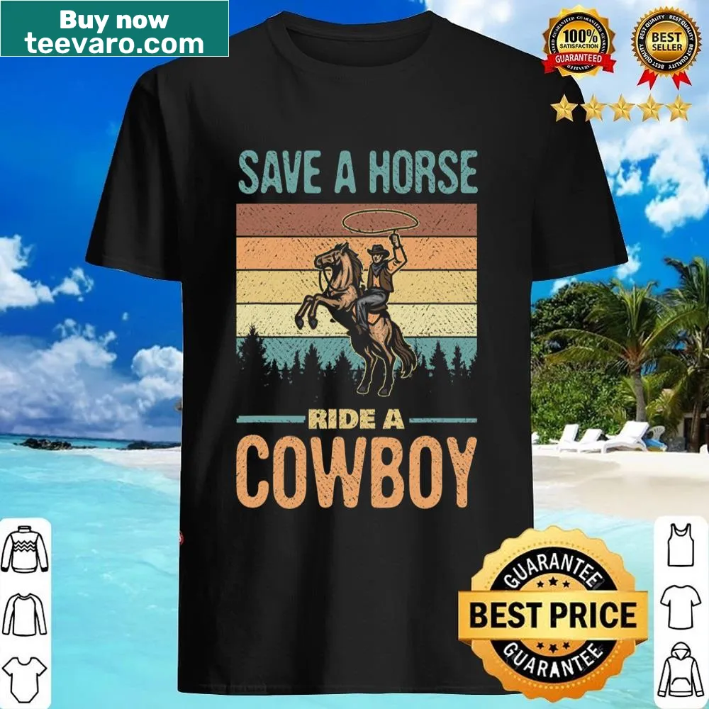 Vintage style Save A Horse Ride A Cowboy shirt with distressed text
