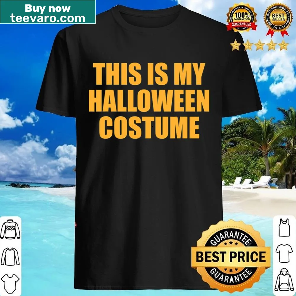 Funny shirt stating 'This Is My Halloween Costume' for lazy Halloween celebrations