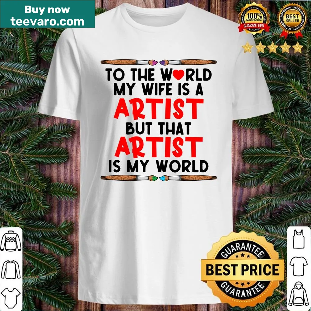 Shirt with heartfelt message about a wife as an artist