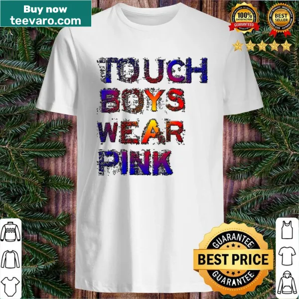 Shirt with the phrase Tough Boys Wear Pink in bold typography