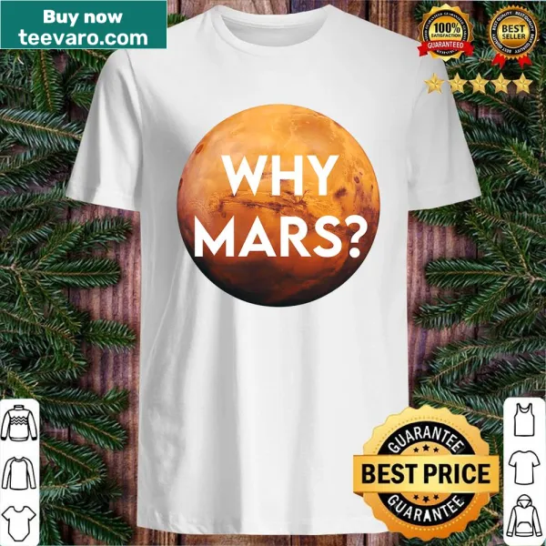 Playful typography asking 'Why Mars?' on a casual shirt